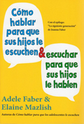 Cmo hablar para que sus hijos le escuchen y cmo escuchar para que sus hijos le hablen